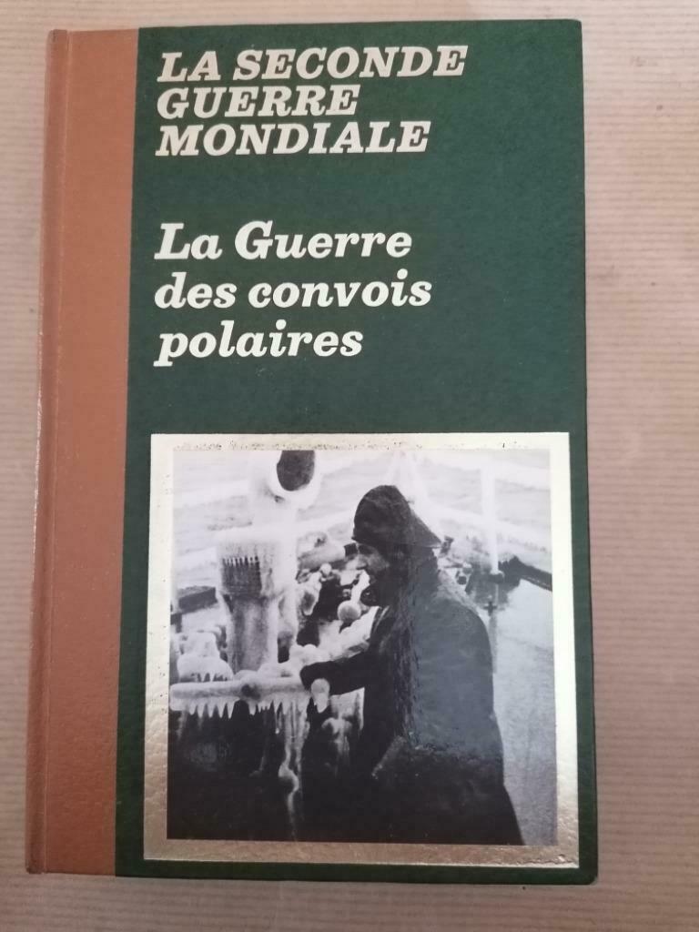 LA SECONDE GUERRE MONDIALE GUERRE DES CONVOIS POLAIRES, Livres, Enlèvement ou Envoi, Utilisé