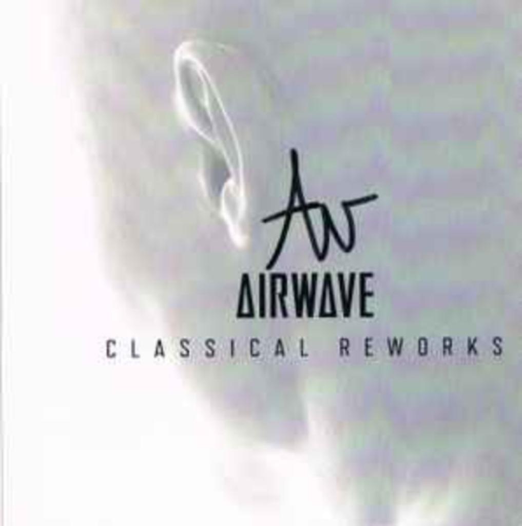 Airwave - Classical Reworks (CD, album) Tag : Bonzai Classic, Enlèvement ou Envoi, Comme neuf, Techno ou Trance