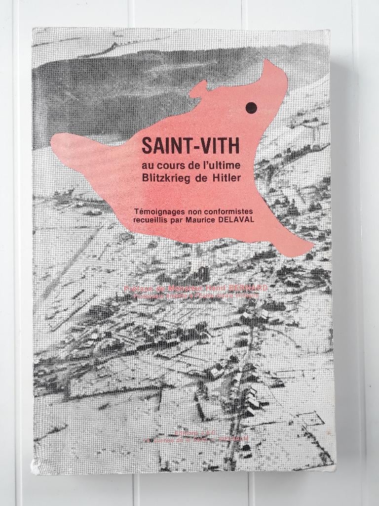 Saint-Vith au cours de l'ultime Blitzkrieg de Hitler, Livres, Maurice Delaval, Enlèvement ou Envoi, Deuxième Guerre mondiale, Utilisé