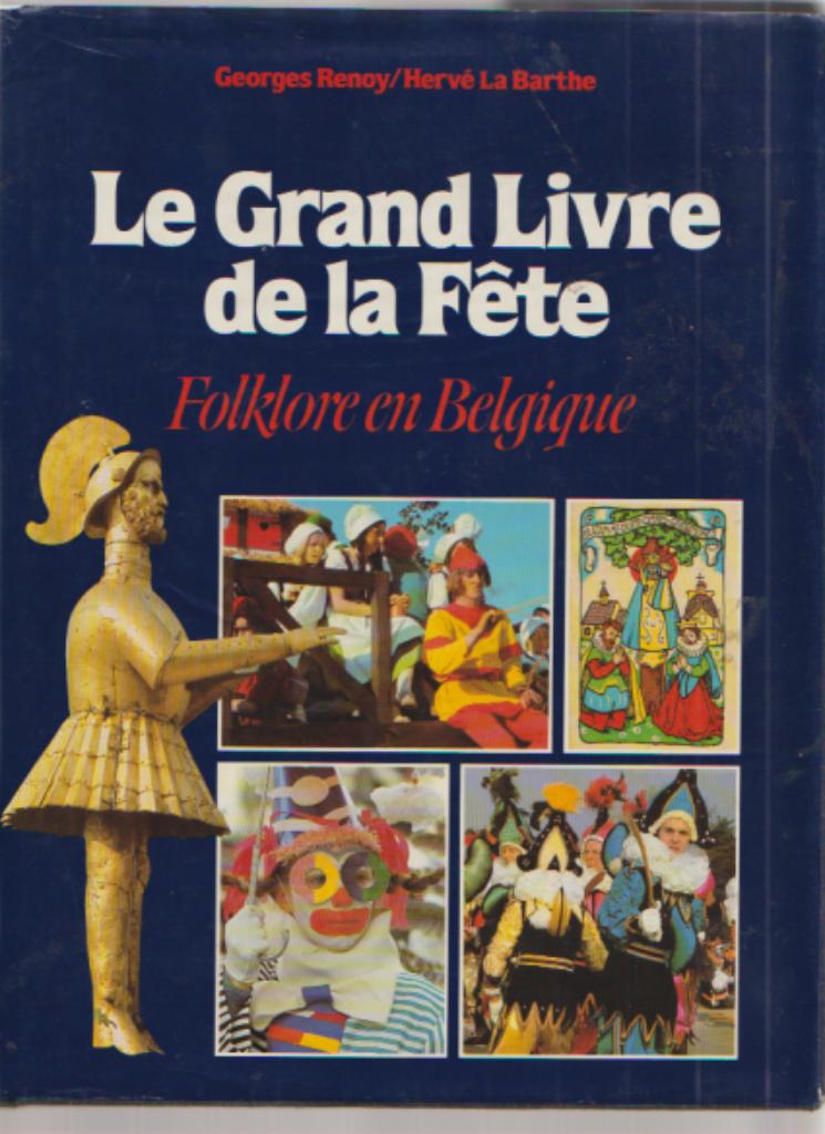 Le grand livre de la fête. Folklore en Belgique., Livres, Georges Renoy/H La Barthe, Enlèvement ou Envoi, Utilisé, 20e siècle ou après