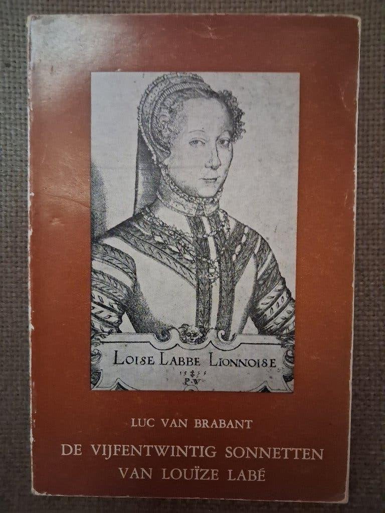 DE VIJFENTWINTIG SONNETTEN VAN LOUîZE LABE - LUC VAN BRABANT, Boeken, Ophalen of Verzenden