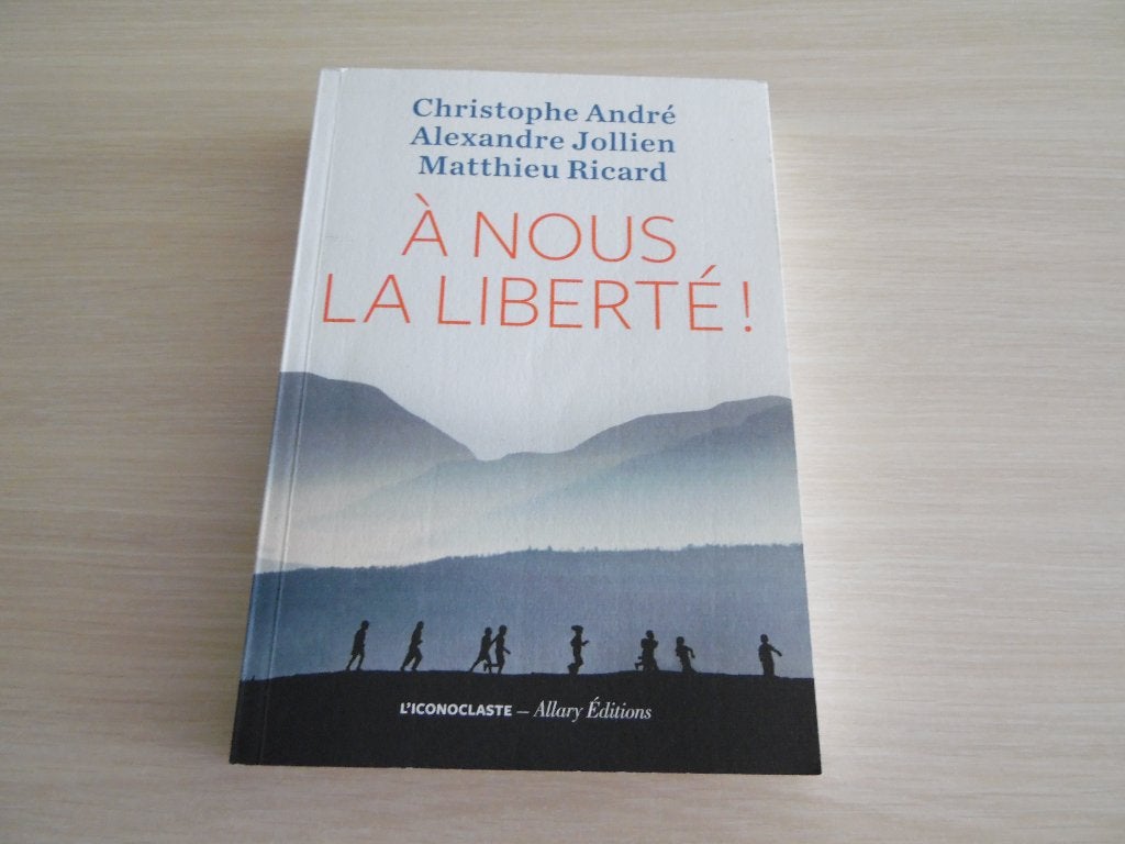 À NOUS LA LIBERTÉ      CHRISTOPHE ANDRÉ, Enlèvement ou Envoi, Psychologie du développement, Christophe André, Comme neuf