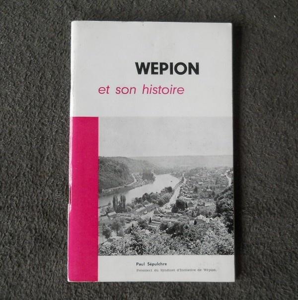 Wépion et son histoire  (Paul Sépulchre)  -  Namur, Livres, Histoire nationale, Enlèvement ou Envoi, Utilisé