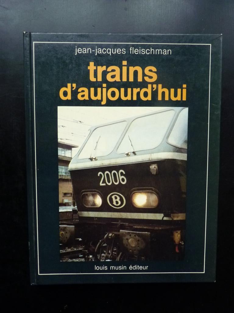 Trains d'aujourd'hui - Jean-Jacques Fleischmann, Collections, Enlèvement ou Envoi, Utilisé, Train, Livre ou Revue