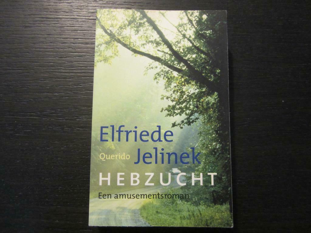 Hebzucht  -Een amusementsroman-  Elfriede Jelinek, Enlèvement ou Envoi, Pays-Bas
