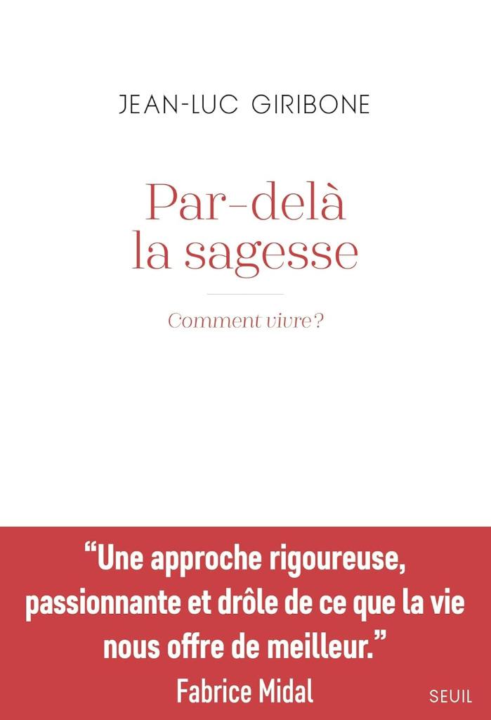 Par delà la sagesse Jean-Luc Giribone Seuil, Livres, Philosophie, Enlèvement ou Envoi, Comme neuf, Général