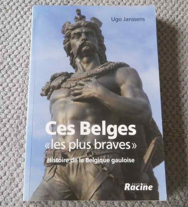 Ces Belges "les plus braves" - Histoire de Belgique gauloise, Boeken, Ophalen of Verzenden, 14e eeuw of eerder, Gelezen