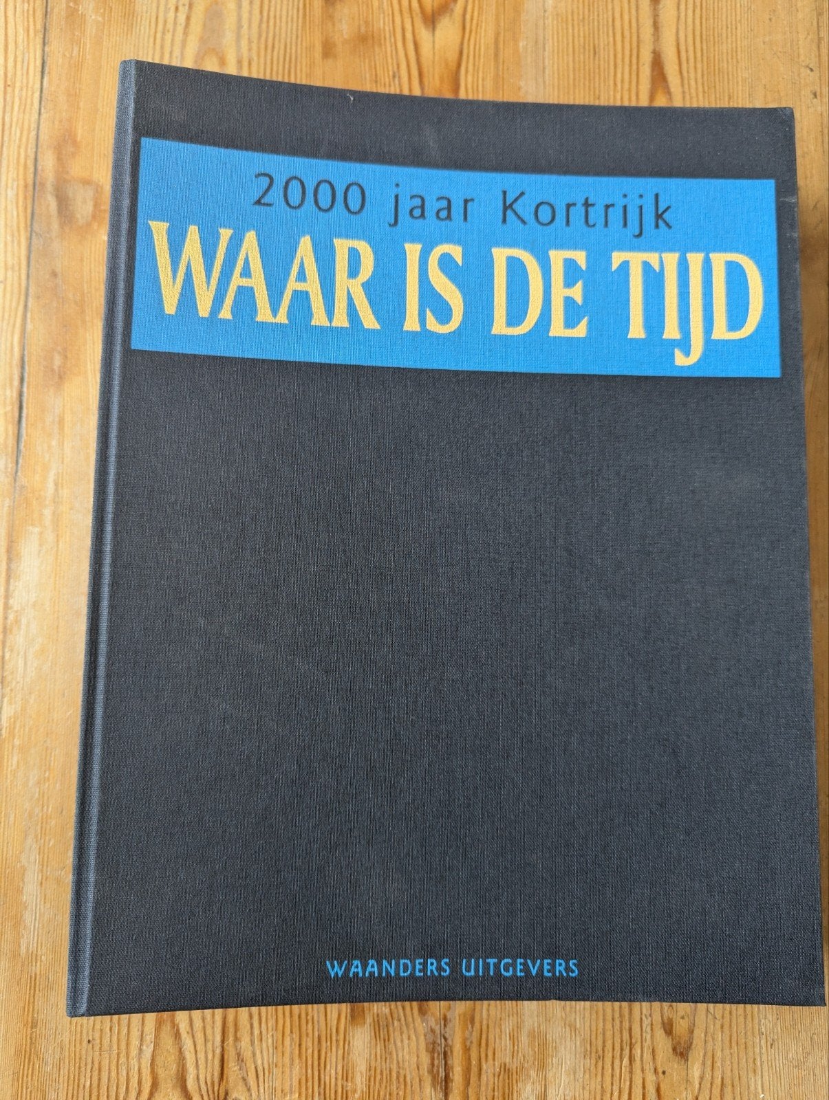 Waar is de tijd 2000 jaar Kortrijk, Boeken, Ophalen, Zo goed als nieuw, Waanders uitgeverij