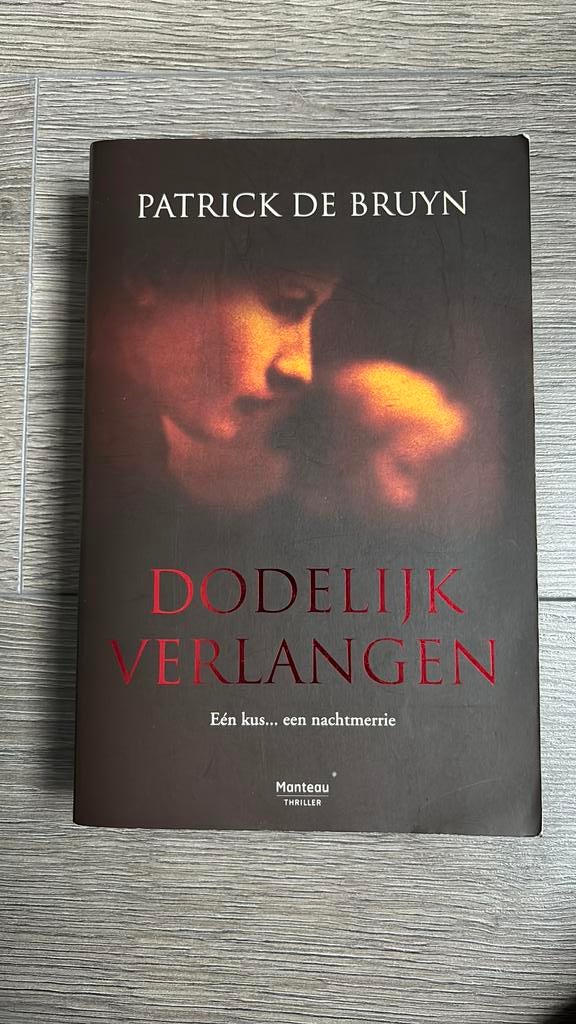 Patrick De Bruyn - Dodelijk verlangen, Livres, Thrillers, Utilisé, Enlèvement