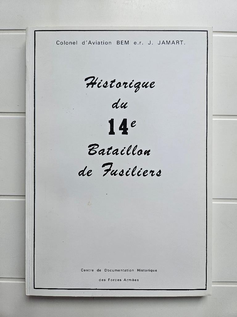 Historique du 14e Bataillon de Fusiliers, Livres, Enlèvement ou Envoi, Comme neuf, Deuxième Guerre mondiale, BEM e.r. J. JAMART