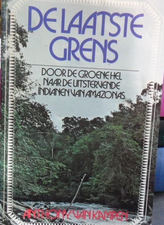 De laatste grens, Anthony Van Kampen, Boeken, Geschiedenis | Wereld, Zo goed als nieuw, Zuid-Amerika, Ophalen of Verzenden