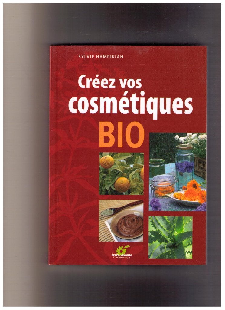 Créez vos cosmétiques BIO, par Sylvie HAMPIKIAN, 2007, Ophalen of Verzenden, Zo goed als nieuw, Sylvie Hampikian