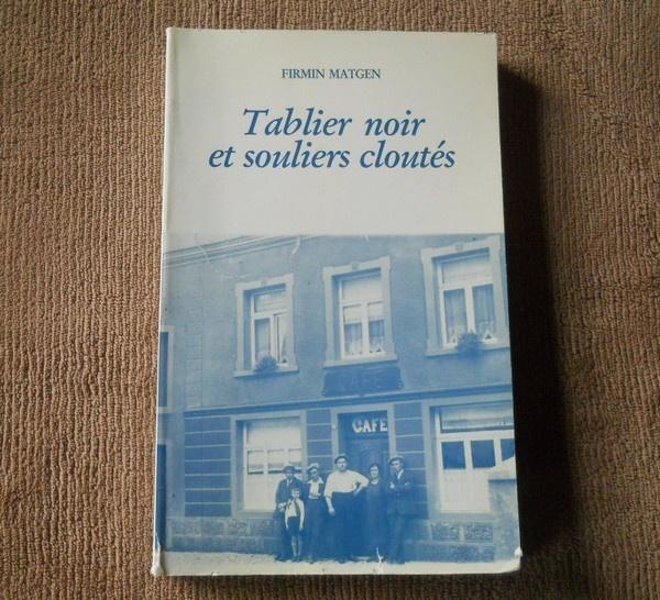Tablier noir et souliers cloutés (F. Matgen) - Weyler Arlon, Ophalen of Verzenden, Gelezen