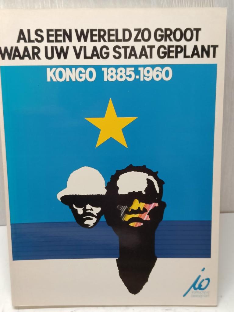 Als een wereld zo groot waar uw vlag staat geplant Kongo, Boeken, Ophalen of Verzenden, Gelezen
