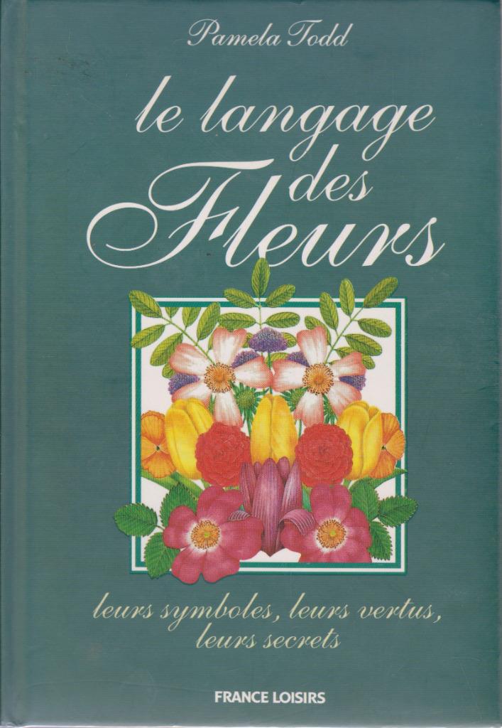 LE LANGAGE DES FLEURS ( Pamela TODD ) France Loisirs 1994, Livres, Nature, Neuf, Enlèvement ou Envoi, Pamela TODD, Fleurs, Plantes et Arbres