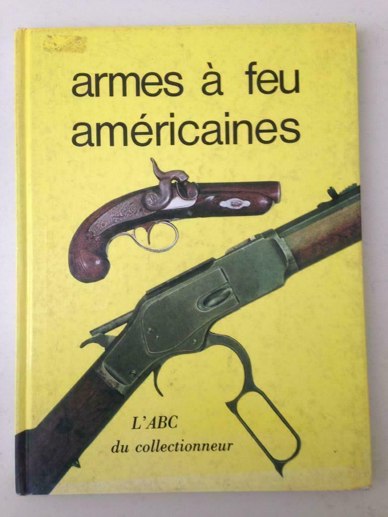 Armes à feu Américaines l'ABC du Collectioneur, Enlèvement ou Envoi, Comme neuf