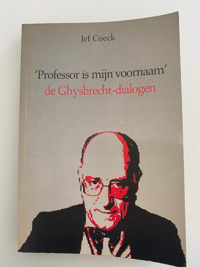 Jef Coeck 'Professor is mijn voornaam' de Ghysbrechtdialogen, Gelezen, Jef Coeck, Ophalen of Verzenden, Overige onderwerpen