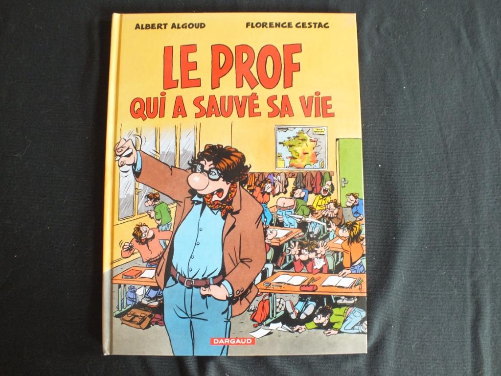 LE PROF QUI A SAUVE SA VIE (1 ALBUM EO). EDITIONS DARGAUD, Neuf, Enlèvement ou Envoi, ALGOUD-CESTAC, Une BD