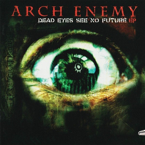 CD Arch Enemy.Dead Eyes ne voit pas de futur EP. Amélioré, EP, Enlèvement ou Envoi, EP