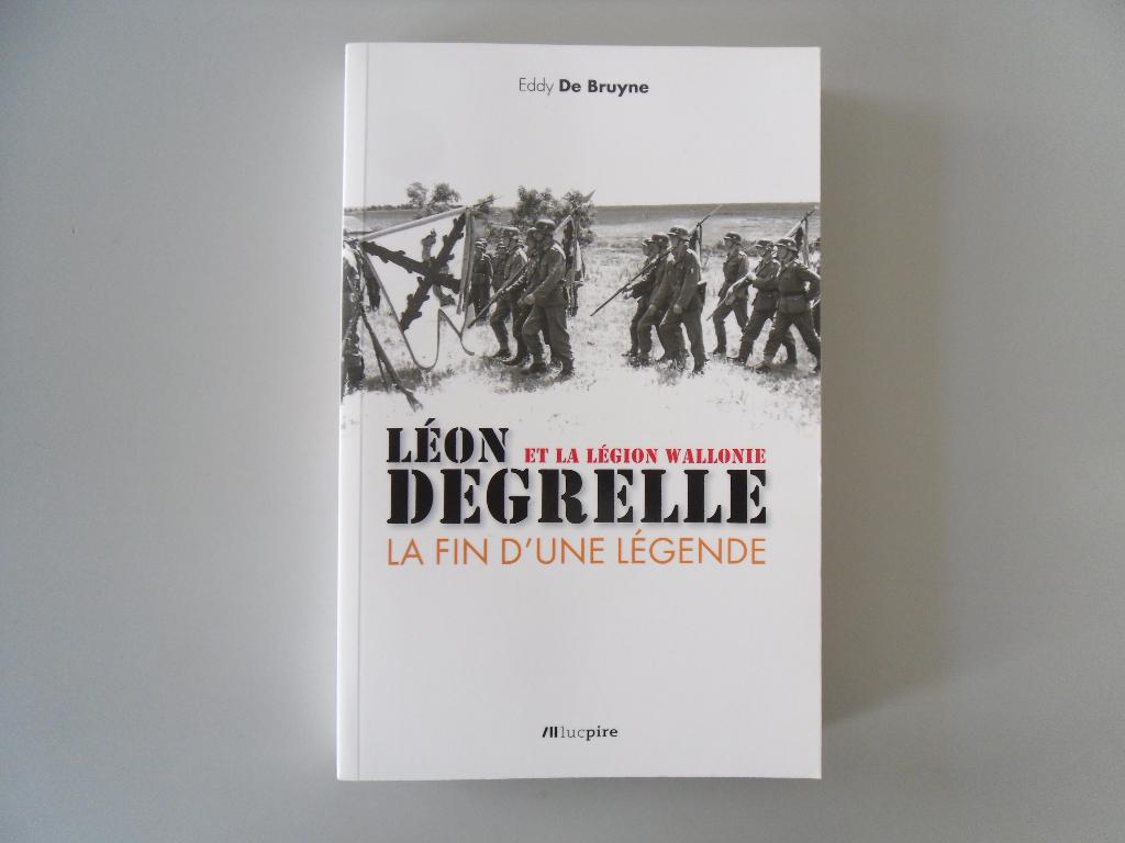 Léon Degrelle et la Légion Wallonie - La fin d'une légende, Livres, Enlèvement ou Envoi, Deuxième Guerre mondiale, Autres sujets/thèmes