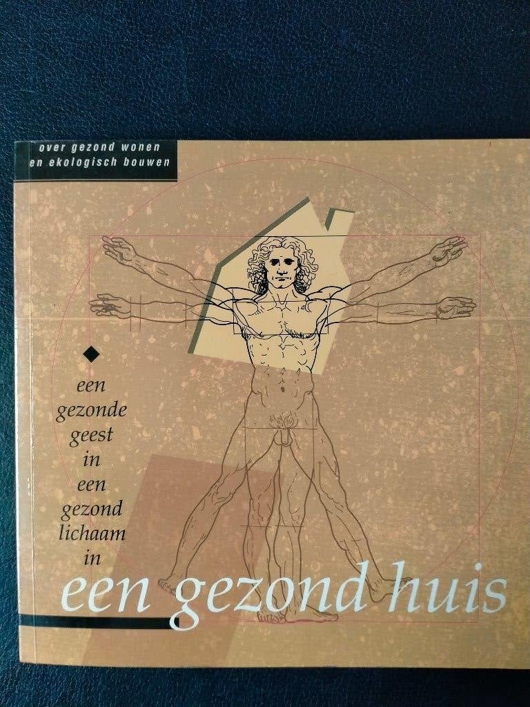 Een gezonde geest in een gezond lichaam in een gezond huis., Livres, Enlèvement ou Envoi, Comme neuf, Autres sujets/thèmes, Genootschap Gezond Bouwen en Wonen vzw