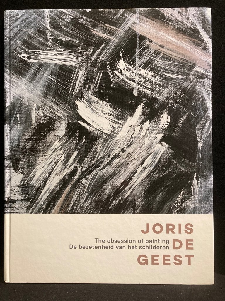 JORIS DE GEEST "The obsession of painting" 2019 Ned/Engels, Zo goed als nieuw, Schilder- en Tekenkunst, Florent Bex & Willem Elias