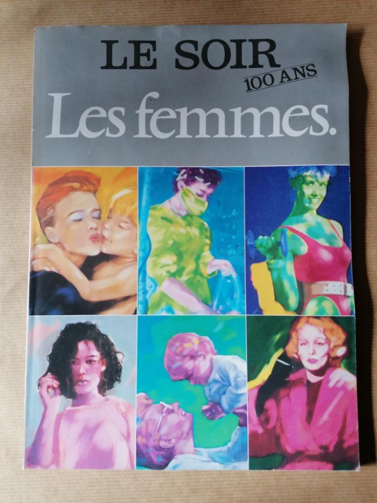 LE SOIR 100 ans Les femmes - Yvon Toussaint, Enlèvement ou Envoi, Journal ou Magazine