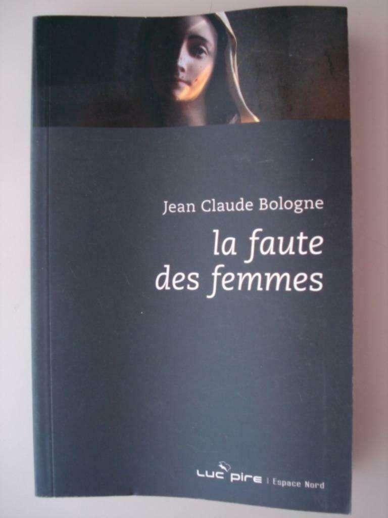 12. Jean-Claude Bologna La faute des femmes Espace Nord 282, Livres, Romans, Comme neuf, Belgique, Envoi