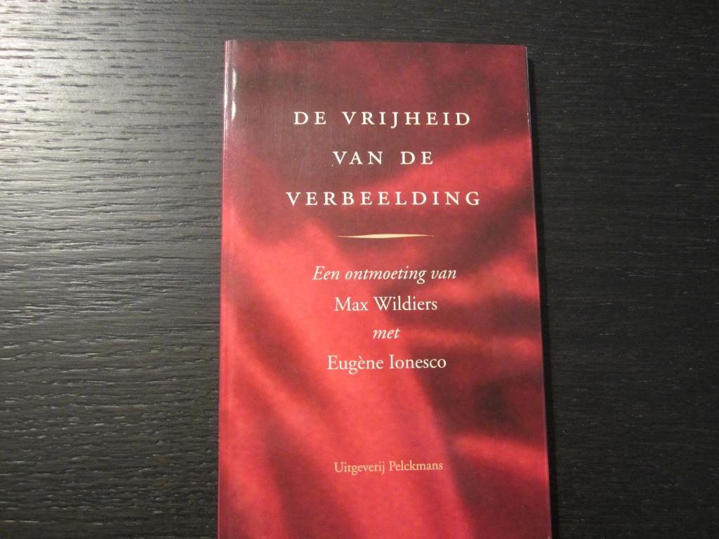De vrijheid van de verbeelding -Max Wildiers/Eugène Ionesco-, Boeken, Ophalen of Verzenden