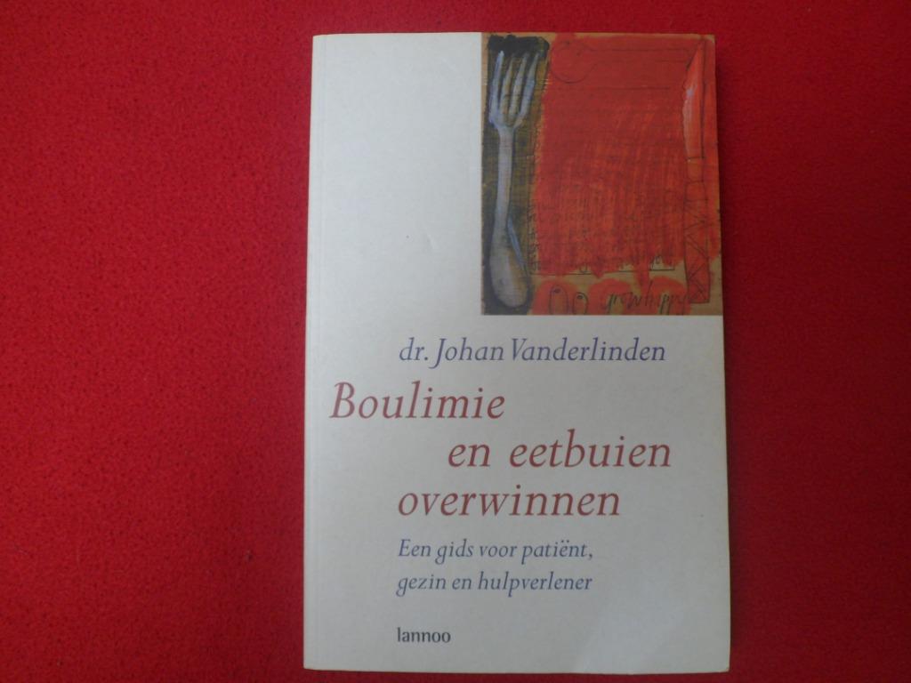 Dr. Johan Vanderlinden: Boulimie en eetbuien overwinnen, Boeken, Gelezen, Overige wetenschappen, Ophalen of Verzenden, Dr. Johan Vanderlinden