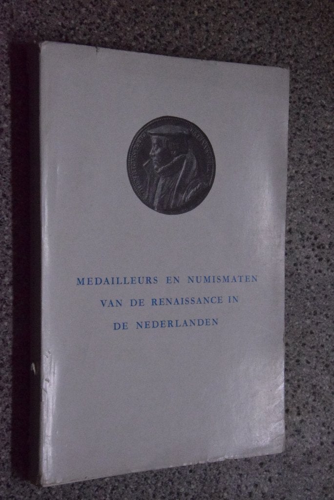 Medialleurs en Numismaten van de Renaissance in de Nederland, Koninklijke Bibliotheek Brussel, Enlèvement ou Envoi, Utilisé, 15e et 16e siècles