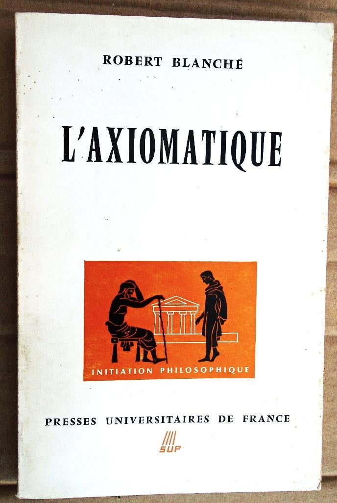 L'Axiomatique - 1967 - Robert Blanche (1898-1975), Robert Blanché (1898-1975), Autres sciences, Utilisé, Envoi