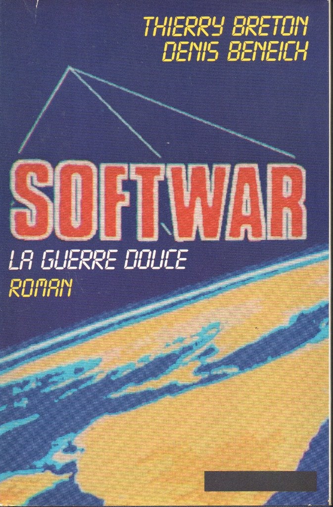 SOFTWAR - LA GUERRE DOUCE (TECHNO THRILLER), Livres, Langue | Français, Enlèvement ou Envoi, Fiction, Thierry Breton & Denis Beneich
