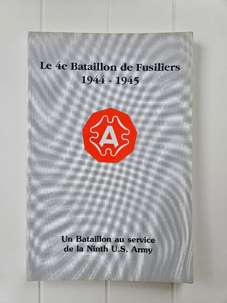 Le 4e Bataillon de Fusiliers 1944 - 1945 : Un bataillon au, Livres, Albert Cogniaux, Enlèvement ou Envoi, Deuxième Guerre mondiale