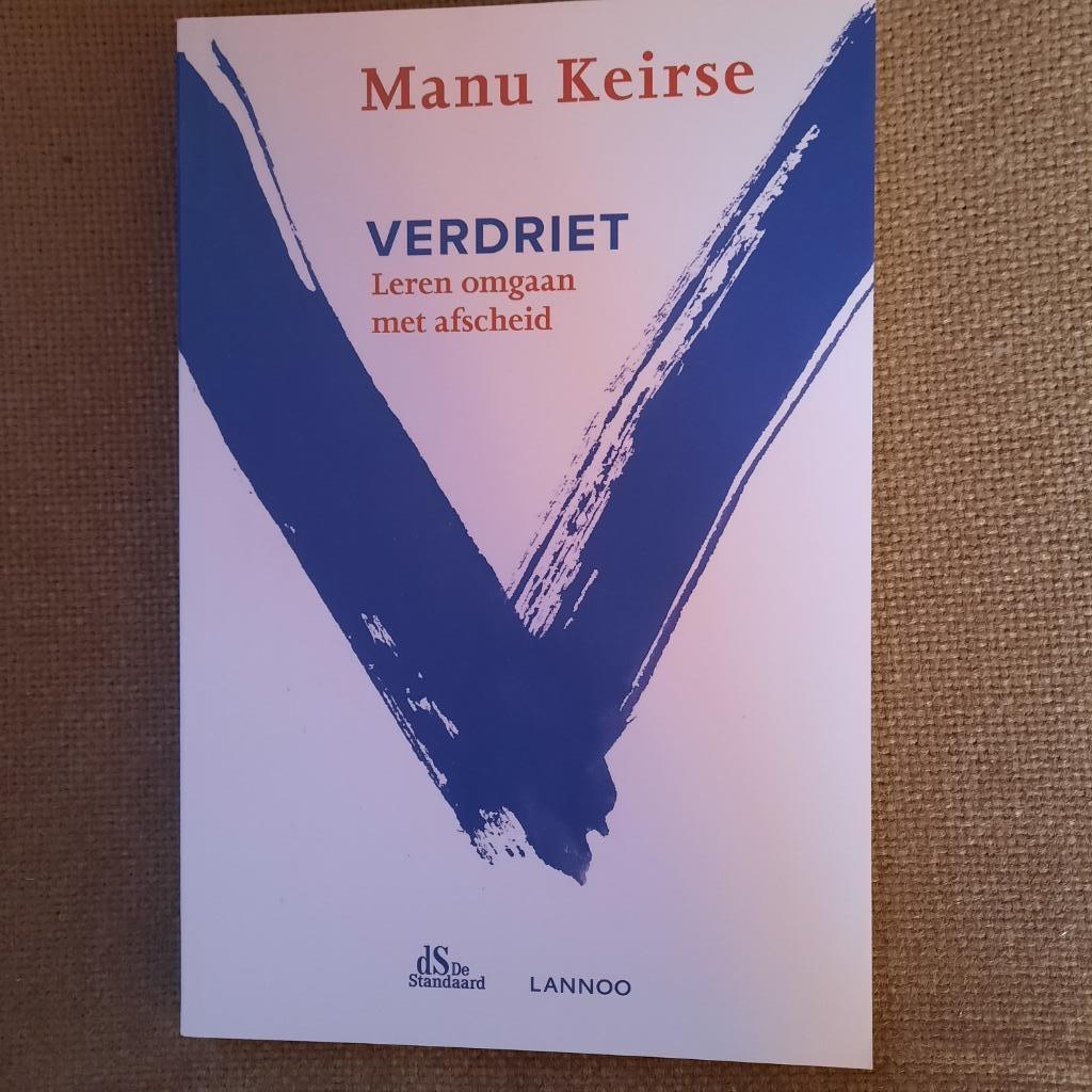 VERDRIET - MANU KEIRSE - LEREN OMGAAN MET AFSCHEID, Boeken, Psychologie, Zo goed als nieuw, Ophalen of Verzenden