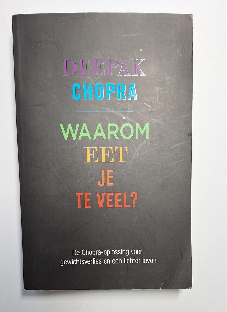 Deepak Chopra - Waarom eet je te veel?, Boeken, Ophalen of Verzenden, Zo goed als nieuw, Deepak Chopra