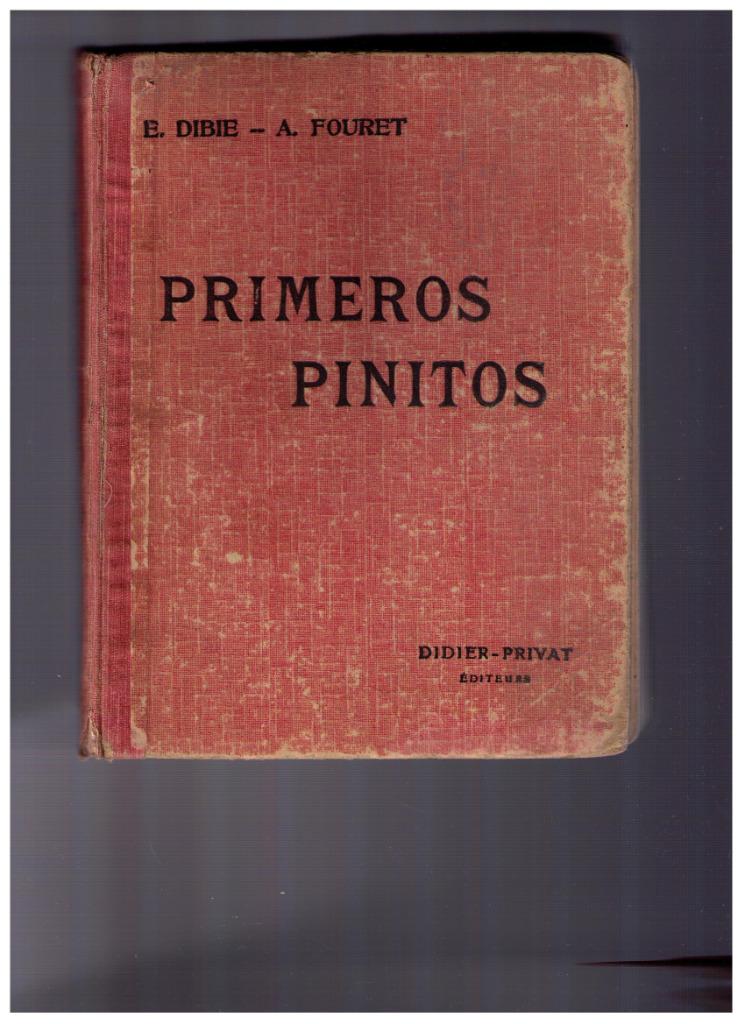 Cours d'espagnol Primeros Pinitos, E. Dibie & A. Fouret 1942, Enlèvement ou Envoi, Utilisé, E. Dibie & A. Fouret
