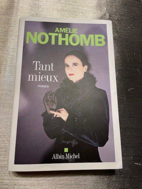 AMELIE NOTHOMB : Tant mieux, Ophalen, België, Nieuw, Amélie Nothomb