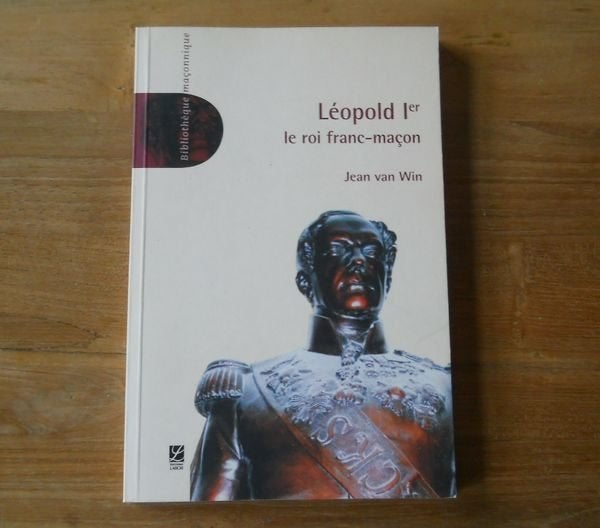 Léopold 1er le roi franc-maçon  (Jean van Win), Livres, Enlèvement ou Envoi, 19e siècle, Utilisé