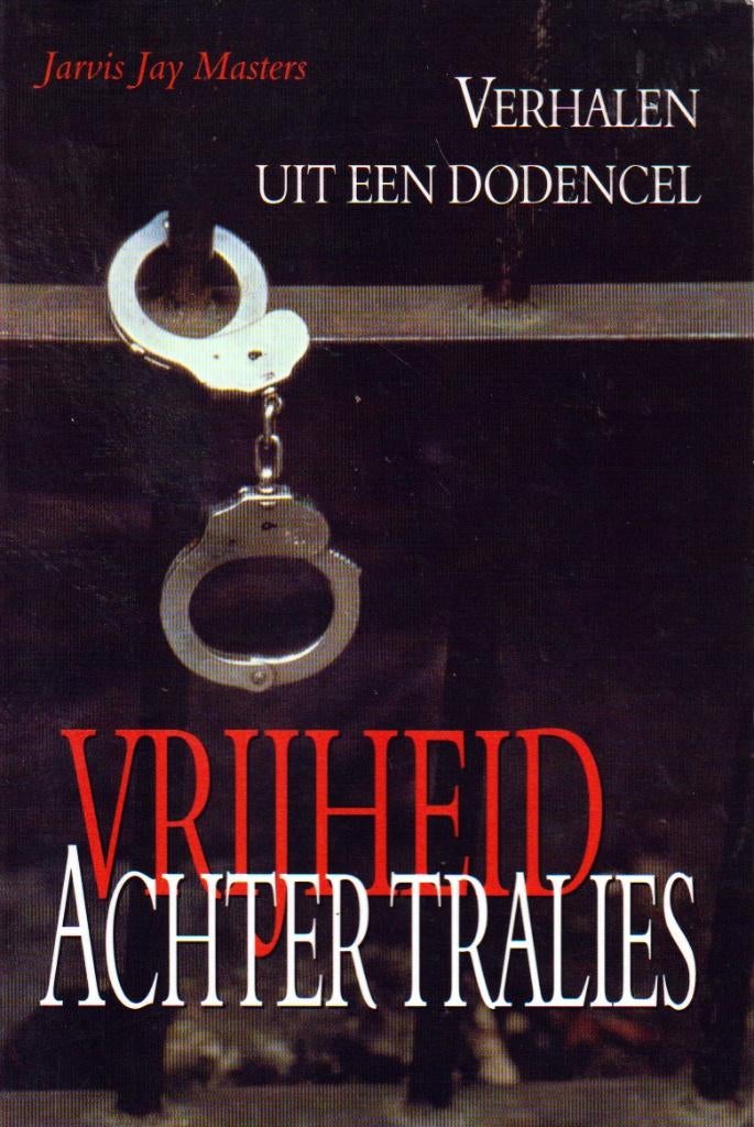Vrijheid achter tralies verhalen uit een dodencel, Enlèvement ou Envoi, Comme neuf