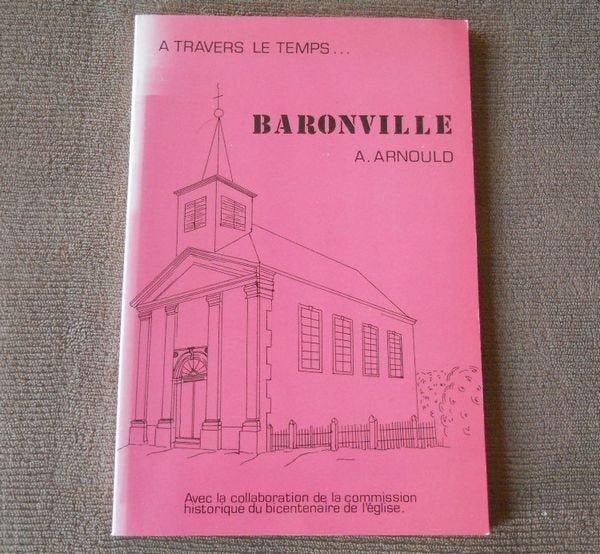 Baronville à travers le temps (A. Arnould) - Beauraing, Livres, Enlèvement ou Envoi, Utilisé