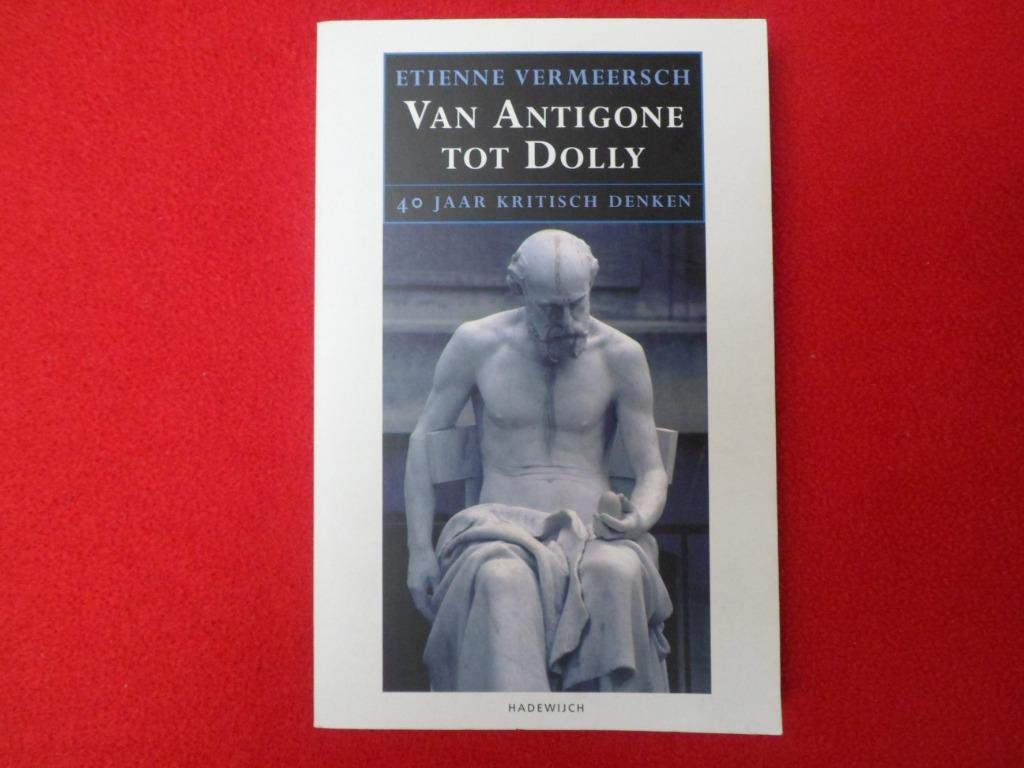 Etienne Vermeersch: Van Antigone tot Dolly, Boeken, Ophalen of Verzenden, Gelezen, Etienne Vermeersch