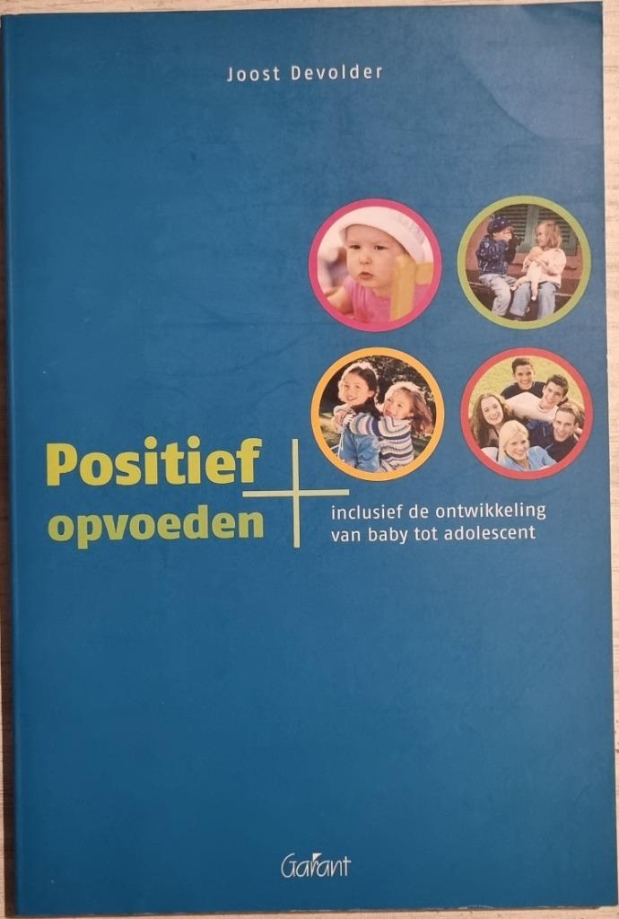 Positief opvoeden - Joost Devolder - 2005, Ophalen of Verzenden, Zo goed als nieuw, Joost Devolder