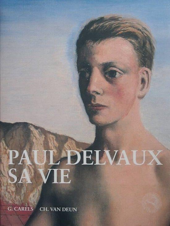 Paul Delvaux: sa vie - G. Carels / Ch. Van Deun, Boeken, Ophalen of Verzenden