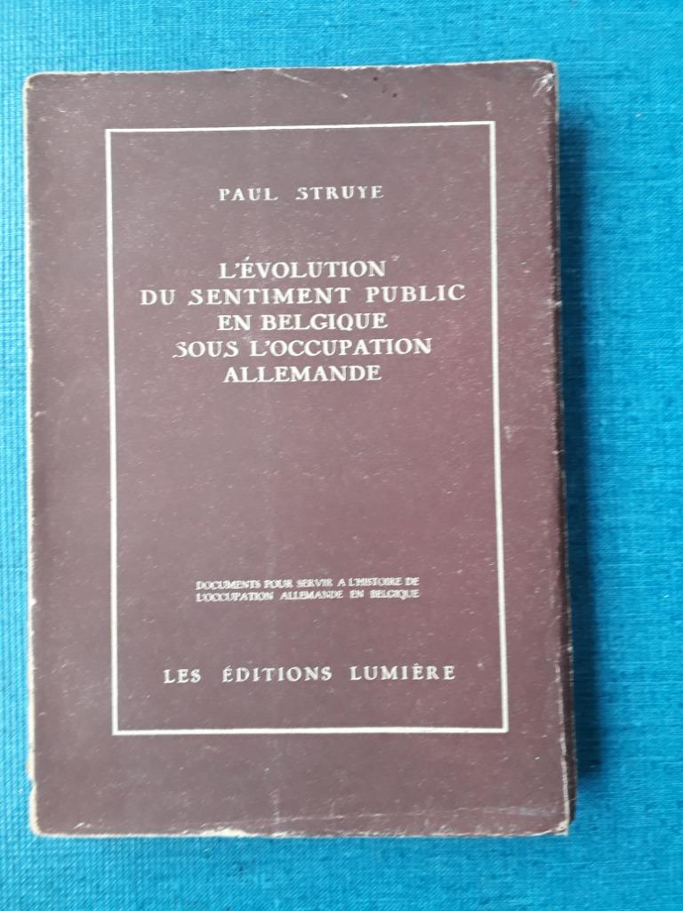 L'Evolution du sentiment public en Belgique sous l'occupatio, Enlèvement ou Envoi, Deuxième Guerre mondiale, Utilisé, Struye Paul