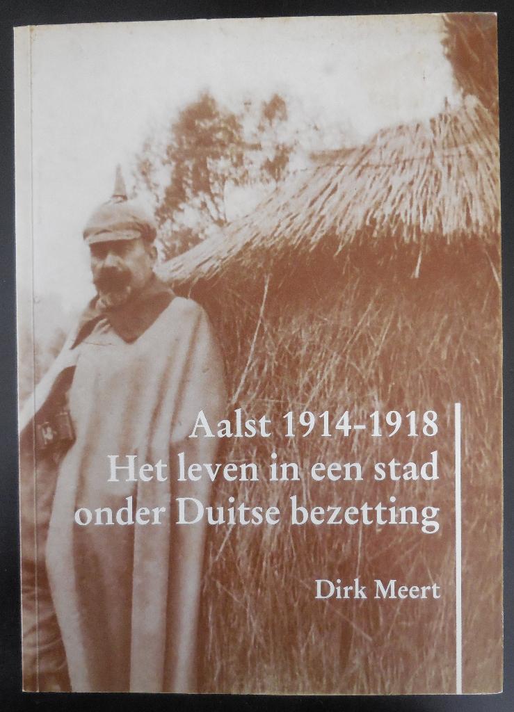 Aalst 1914-1918. - D. Meert - 2012, Ophalen of Verzenden, Gelezen