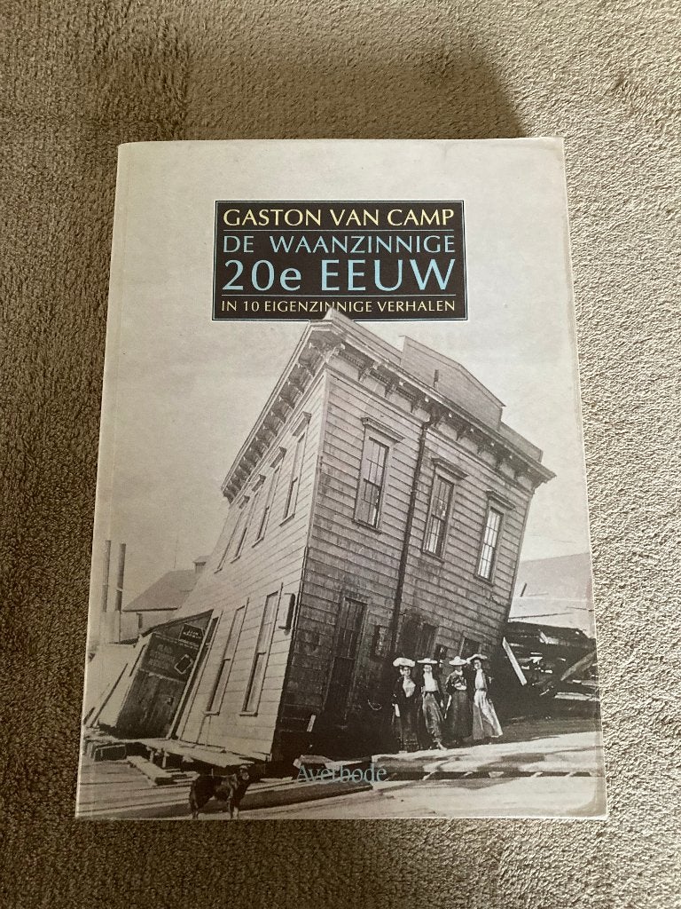 Boek :De waanzinnige 20e eeuw in 10 eigenzinnige verhalen., Livres, Gaston Van Camp, Enlèvement ou Envoi, Comme neuf, 20e siècle ou après