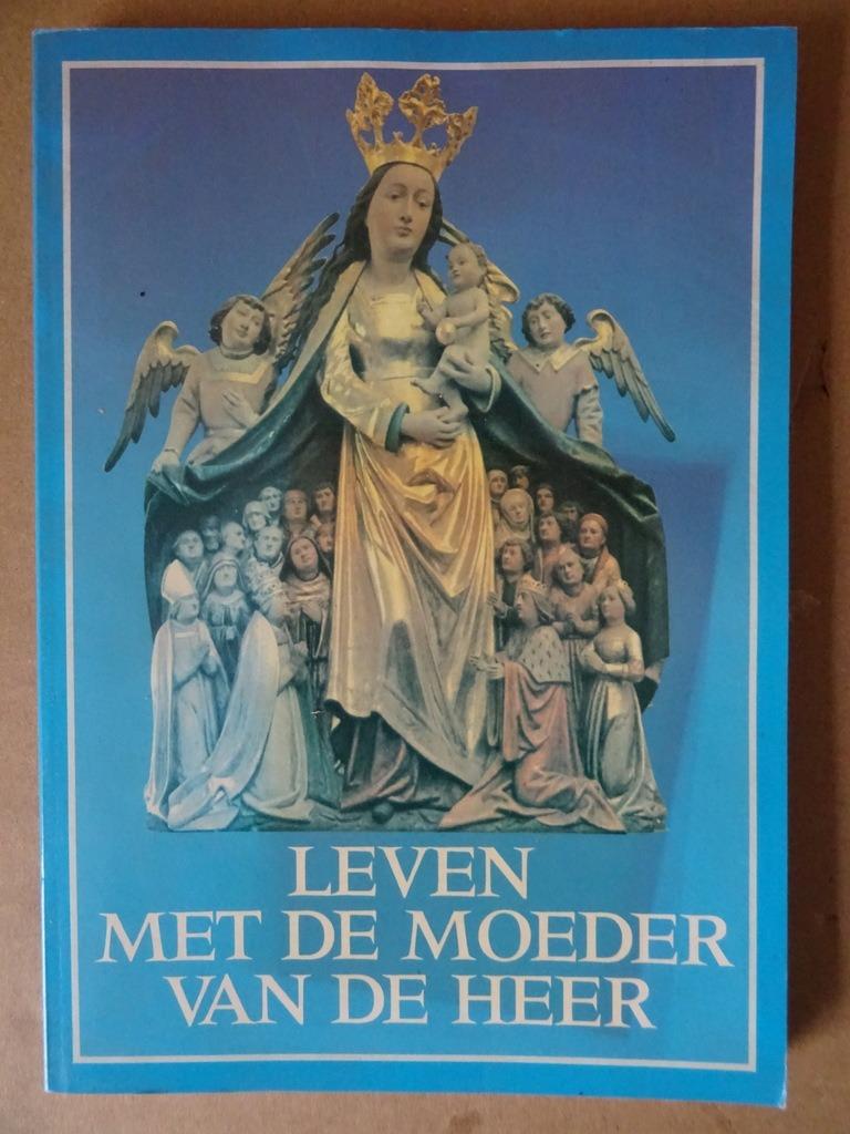 Leven met de moeder van de Heer Geloofsboek over Maria 1987, Christendom | Katholiek, Diverse auteurs, Ophalen of Verzenden, Zo goed als nieuw