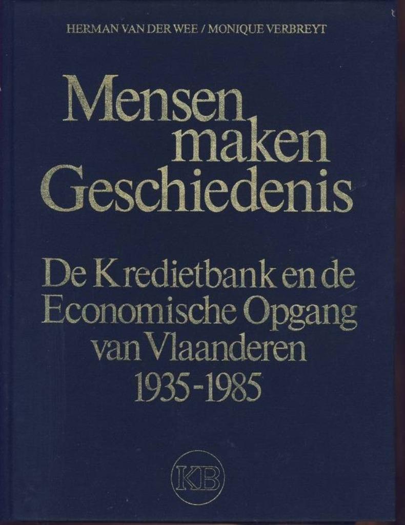 Mensen maken geschiedenis, de Kredietbank en de economische, 20e eeuw of later, Ophalen of Verzenden, Zo goed als nieuw, Herman Van Der Wee