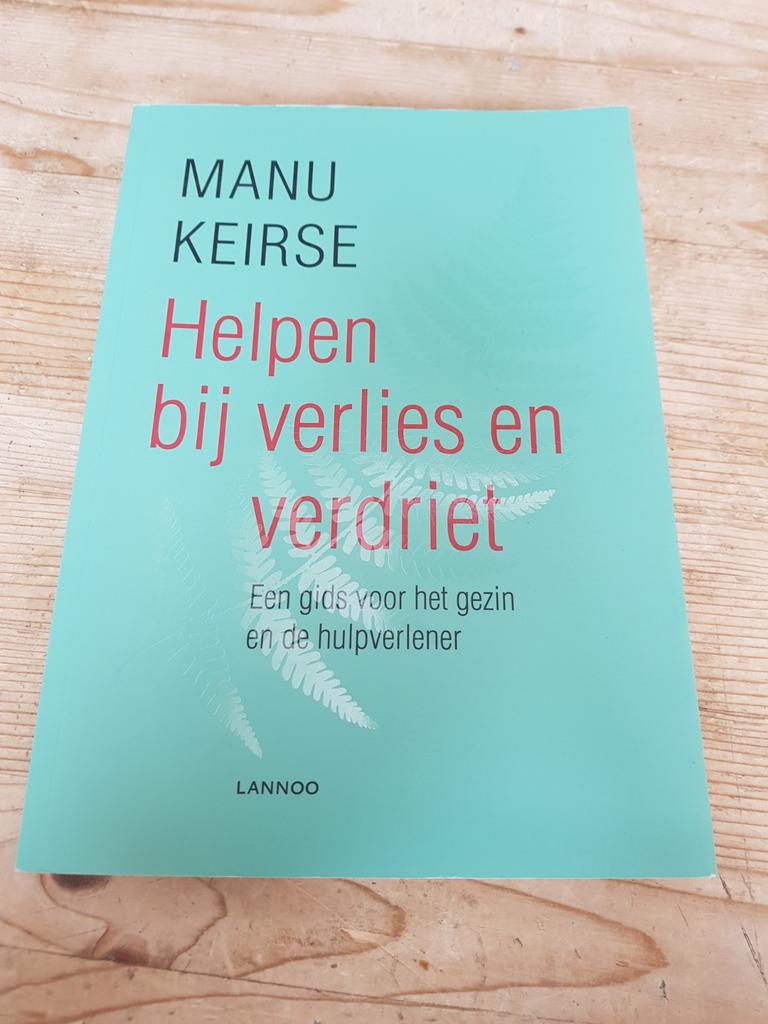 Manu Keirse - Helpen bij verlies en verdriet 2017 GESIGNEERD, Boeken, Ophalen of Verzenden, Zo goed als nieuw, Manu Keirse
